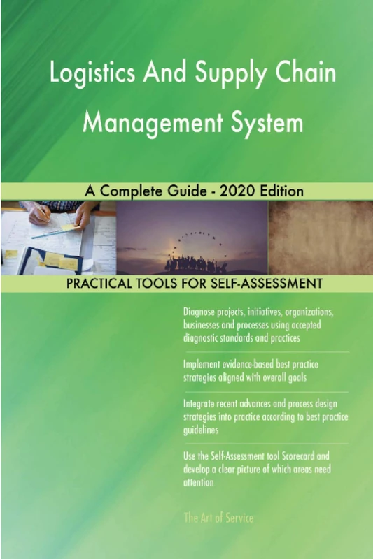 Logistics And Supply Chain Management System A Complete Guide - 2020 Edition