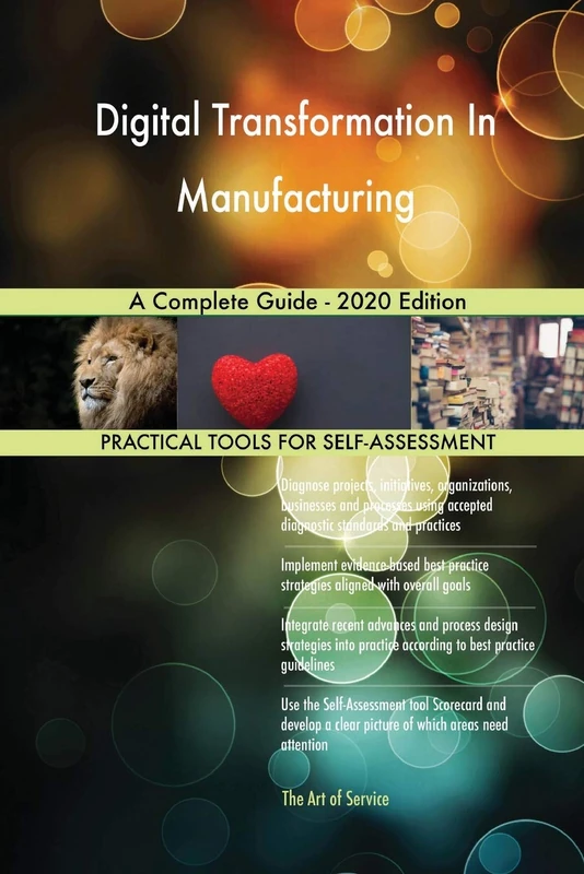 Digital Transformation In Manufacturing A Complete Guide - 2020 Edition
