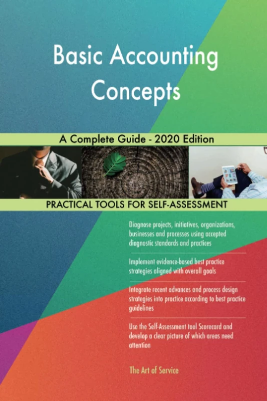 Basic Accounting Concepts A Complete Guide - 2020 Edition