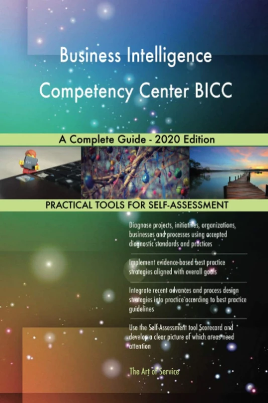 Business Intelligence Competency Center BICC A Complete Guide - 2020 Edition