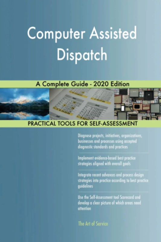 Computer Assisted Dispatch A Complete Guide - 2020 Edition