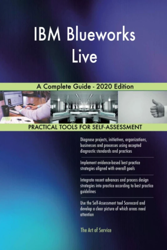IBM Blueworks Live A Complete Guide - 2020 Edition