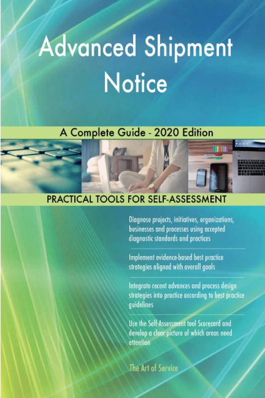 Advanced Shipment Notice A Complete Guide - 2020 Edition