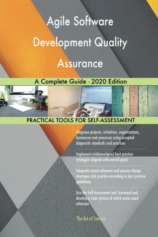 Agile Software Development Quality Assurance A Complete Guide - 2020 Edition