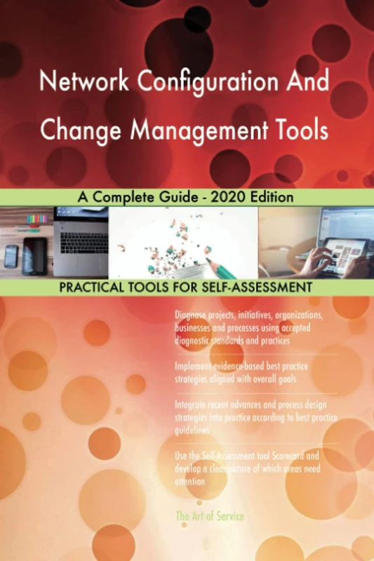 Network Configuration And Change Management Tools A Complete Guide - 2020 Edition