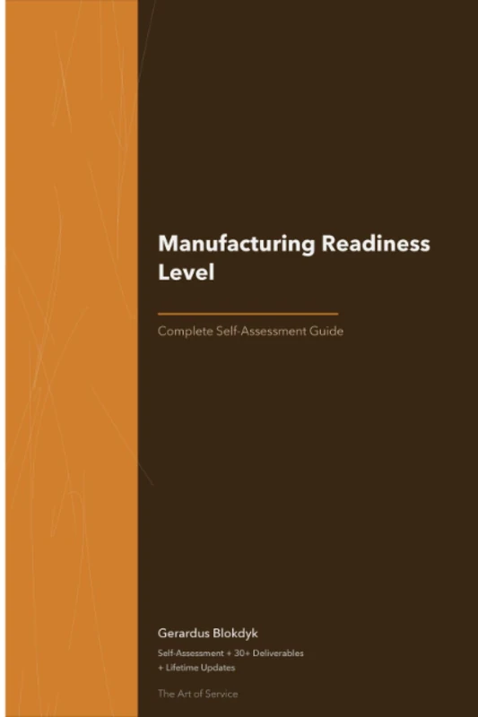 Manufacturing Readiness Level A Complete Guide - 2020 Edition