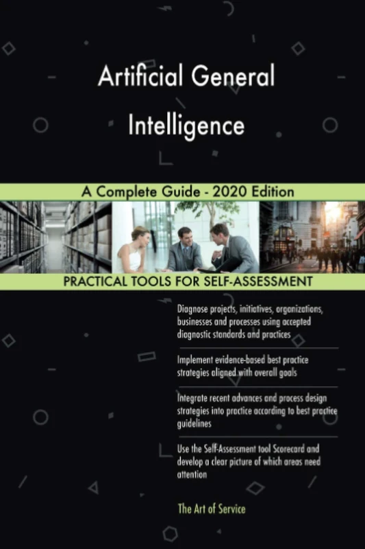 Artificial General Intelligence A Complete Guide - 2020 Edition