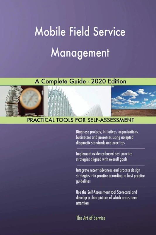 Mobile Field Service Management A Complete Guide - 2020 Edition