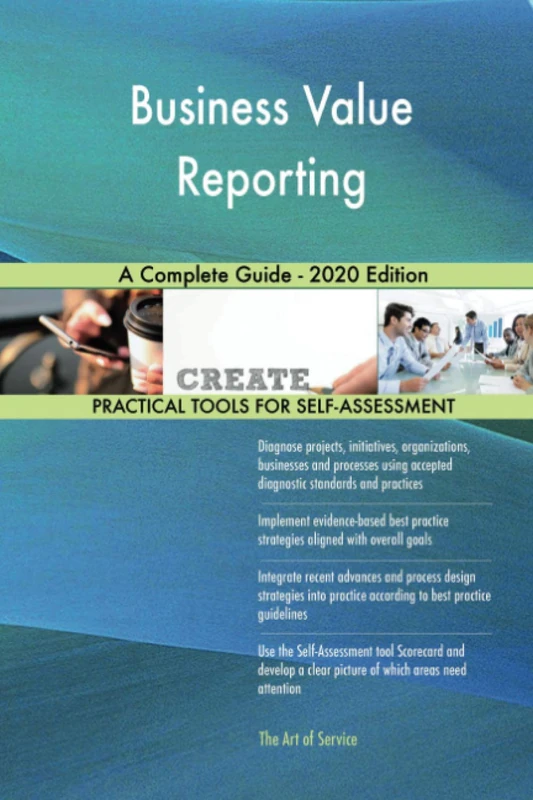 Business Value Reporting A Complete Guide - 2020 Edition