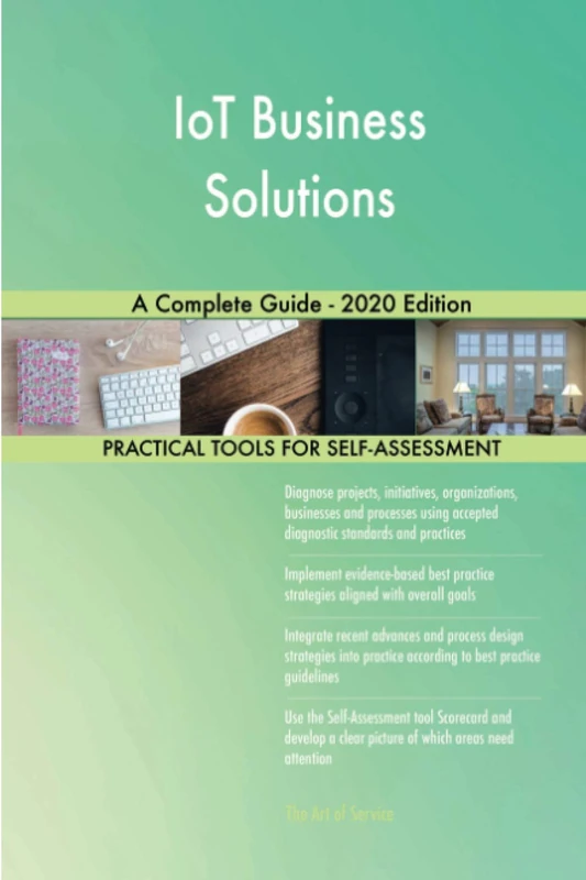 IoT Business Solutions A Complete Guide - 2020 Edition