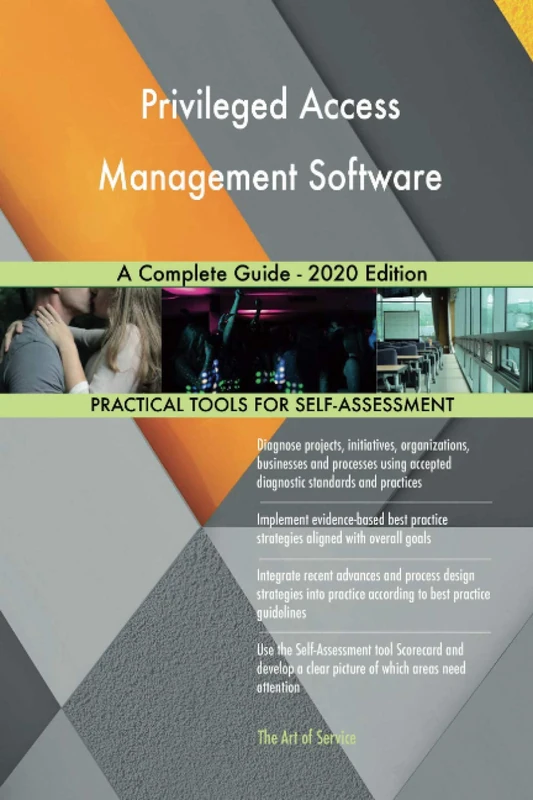 Privileged Access Management Software A Complete Guide - 2020 Edition