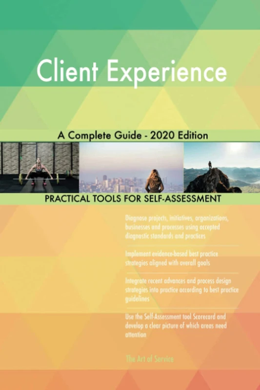 Client Experience A Complete Guide - 2020 Edition