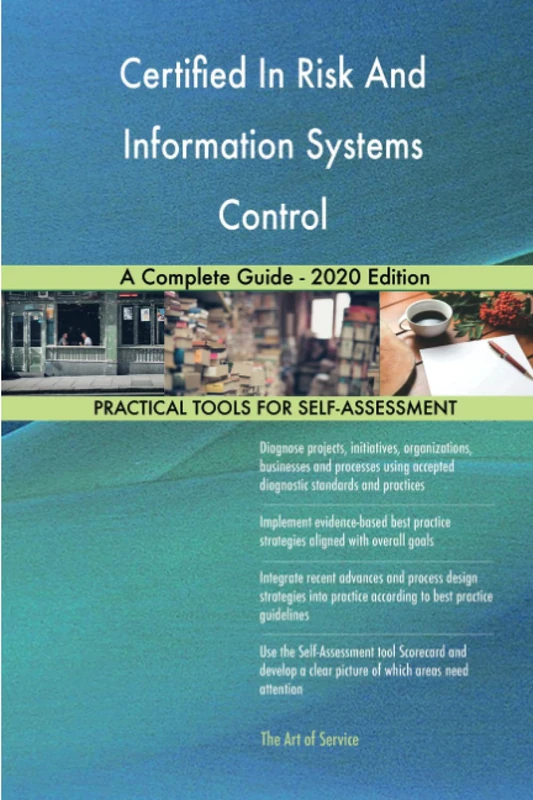 Certified In Risk And Information Systems Control A Complete Guide - 2020 Edition