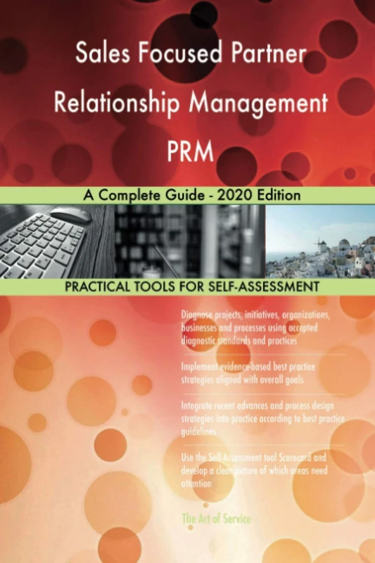 Sales Focused Partner Relationship Management PRM A Complete Guide - 2020 Edition