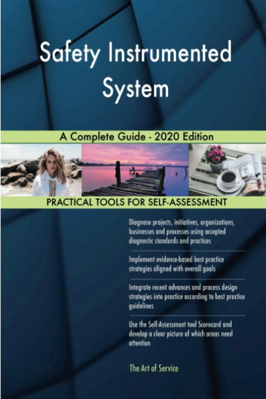 Safety Instrumented System A Complete Guide - 2020 Edition
