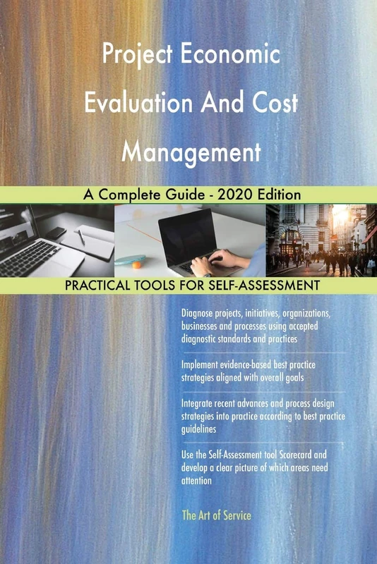 Project Economic Evaluation And Cost Management A Complete Guide - 2020 Edition