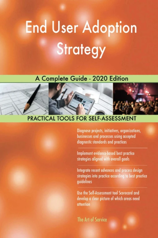 End User Adoption Strategy A Complete Guide - 2020 Edition