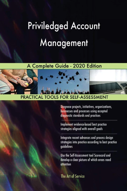 Priviledged Account Management A Complete Guide - 2020 Edition