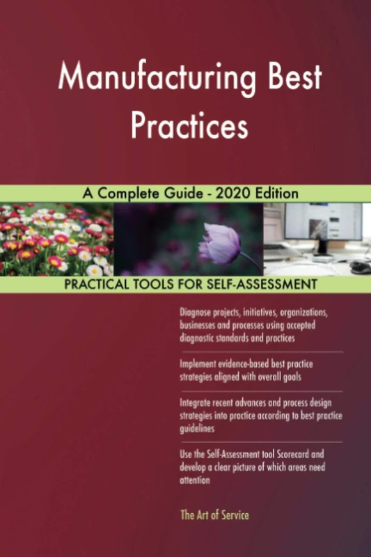 Manufacturing Best Practices A Complete Guide - 2020 Edition
