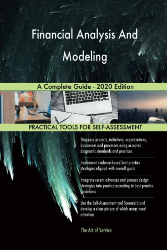 Financial Analysis And Modeling A Complete Guide - 2020 Edition