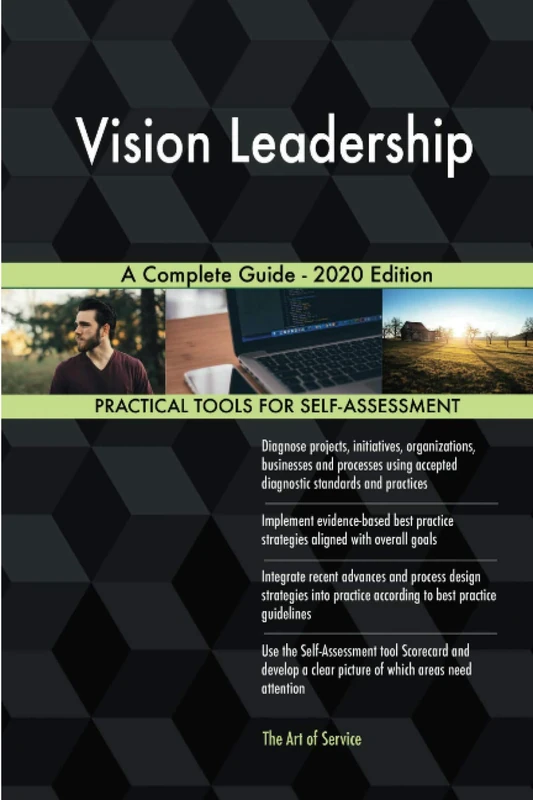 Vision Leadership A Complete Guide - 2020 Edition
