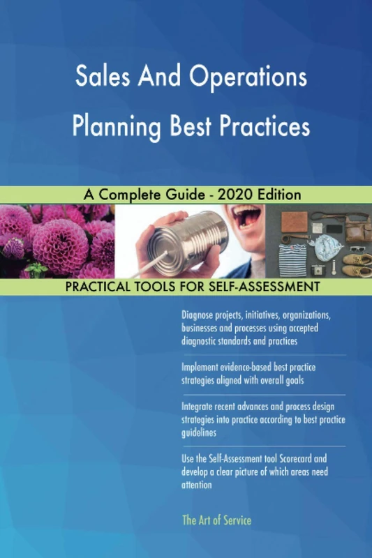 Sales And Operations Planning Best Practices A Complete Guide - 2020 Edition