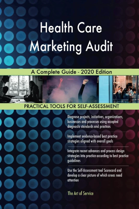 Health Care Marketing Audit A Complete Guide - 2020 Edition
