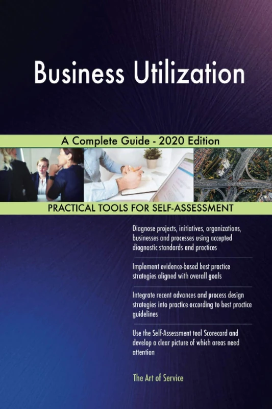 Business Utilization A Complete Guide - 2020 Edition