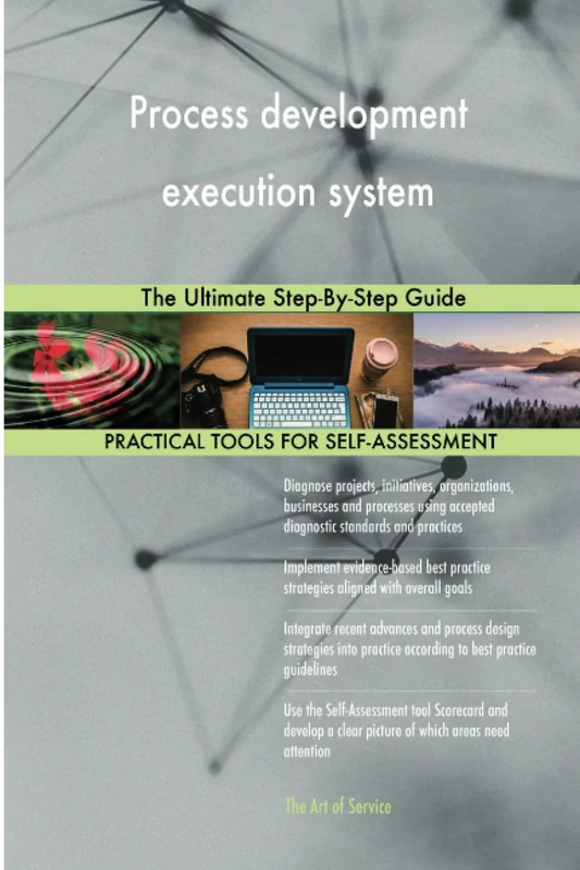 Process development execution system The Ultimate Step-By-Step Guide