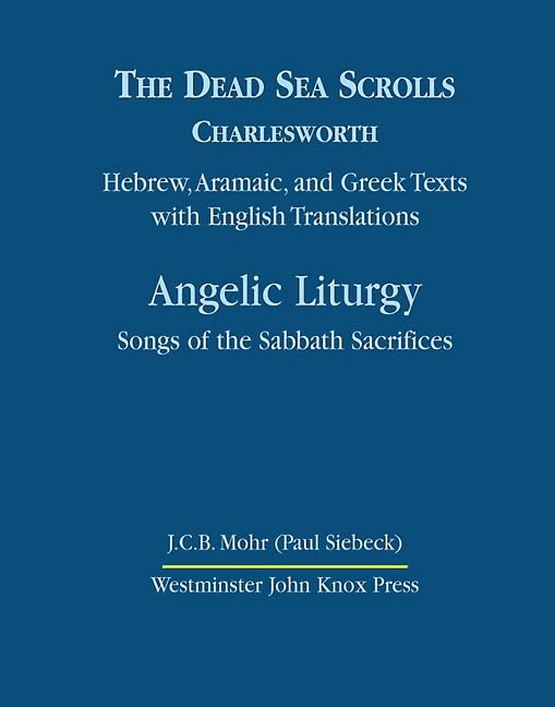 The Dead Sea Scrolls, Volume 4B: Angelic Liturgy: Songs of the Sabbath Sacrifices: 4