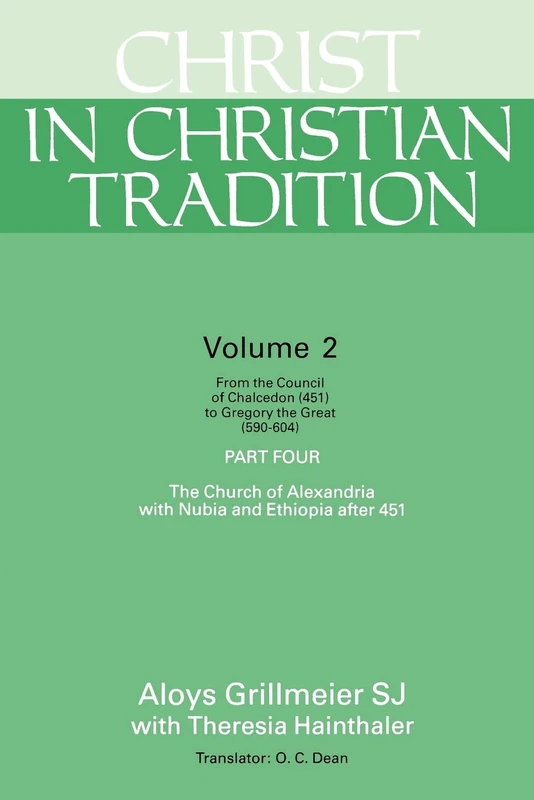 Christ in Christian Tradition, Volume Two: Part Four: The Church of Alexandria with Nubia and Ethiopia after 451: 02