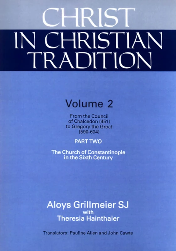 Christ in Christian Tradition, Volume Two: Part Two: The Church of Constantinople in the Sixth Century: 02