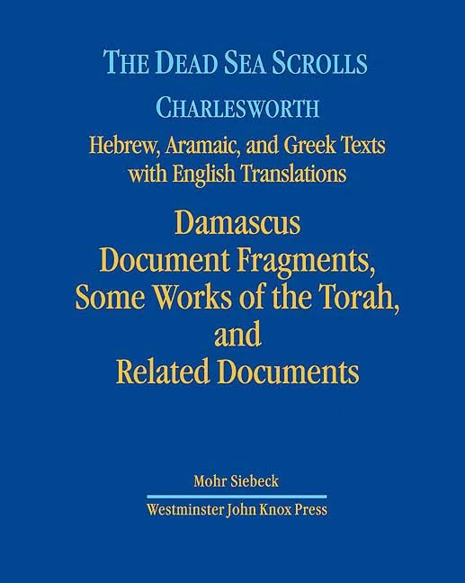 The Dead Sea Scrolls, Volume 3: Damascus Document Fragments, Some Works of the Torah, and Related Documents