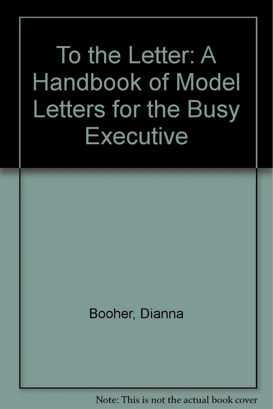To the Letter: A Handbook of Model Letters for the Busy Executive