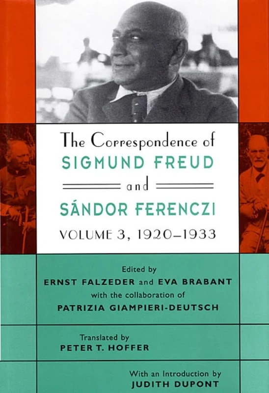 The Correspondence of Sigmund Freud and Sandor Ferenczi: 1920-1933 v. 3 (Freud, Sigmund//Correspondence of Sigmund Freud and Sandor Ferenczi): Volume 3