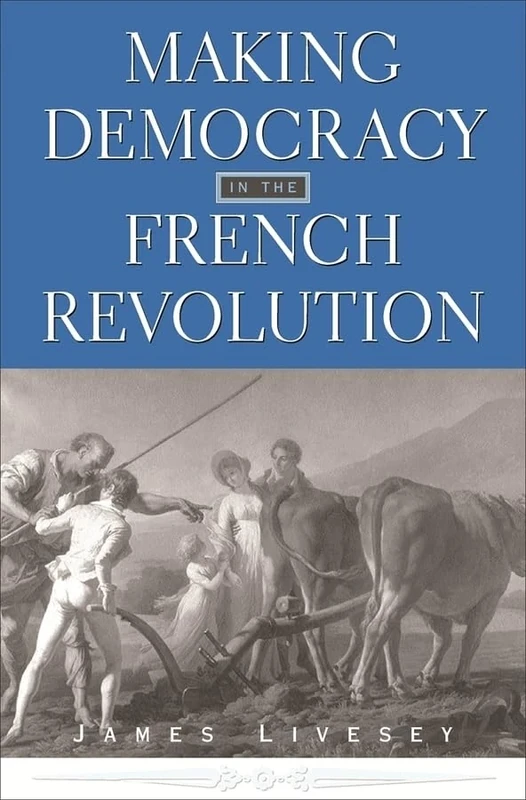 Making Democracy in the French Revolution (Harvard Historical Studies): 140