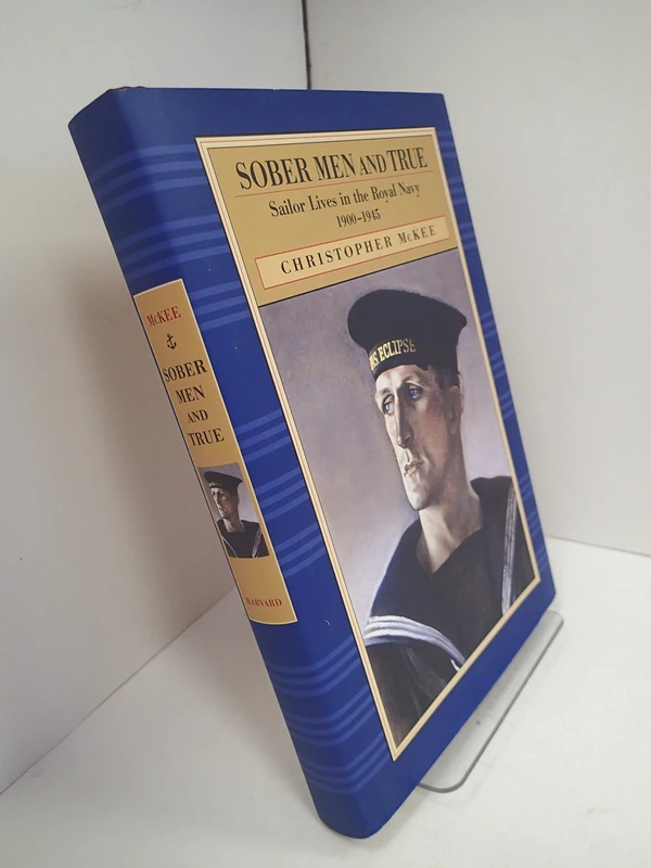 Sober Men and True: Sailor Lives in the Royal Navy 1900-1945