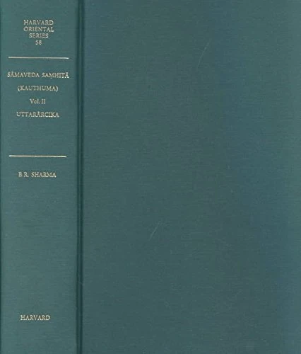 Samaveda Samhita of the Kauthuma School, with Padapatha and the Commentaries of Madhava, Bharatasvamin and Sayana: v. 2: Uttaracika (Harvard Oriental Series): Volume 2
