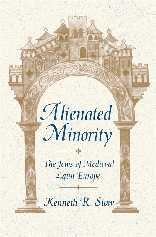 Alienated Minority: The Jews of Medieval Latin Europe