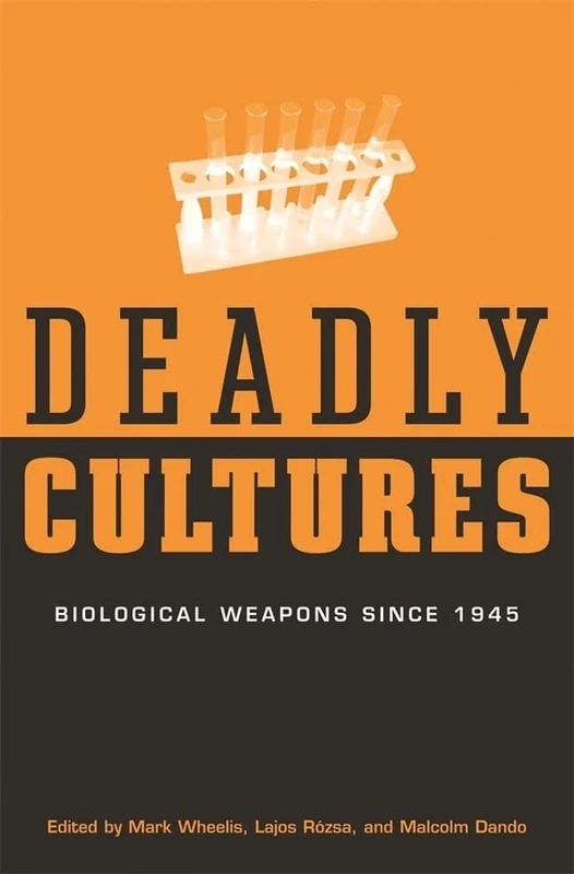 Deadly Cultures: Biological Weapons Since 1945
