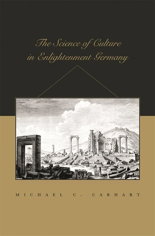 Science of Culture in Enlightenment Germany (Harvard Historical Studies): 159