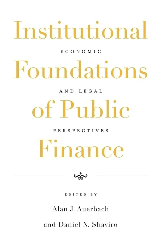 Institutional Foundations of Public Finance: Economic and Legal Perspectives