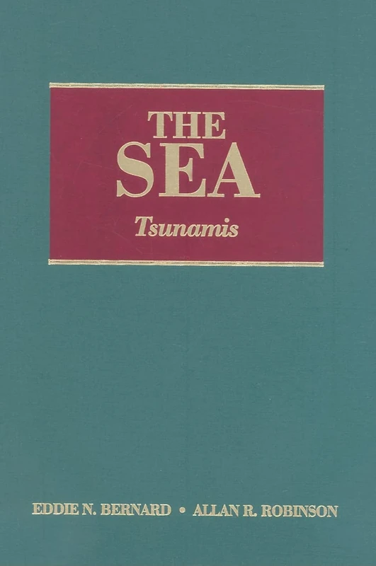 Sea, Volume 15, Tsunamis: Ideas and Observations on Progress in the Study of the Seas