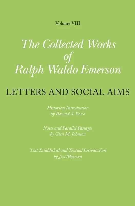 Collected Works of Ralph Waldo Emerson, Volume VIII, Letters and Social Aims: 8