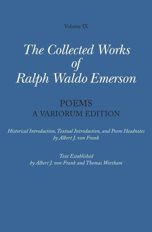 Collected Works of Ralph Waldo Emerson: Poems v. 9: A Variorum Edition: Volume IX