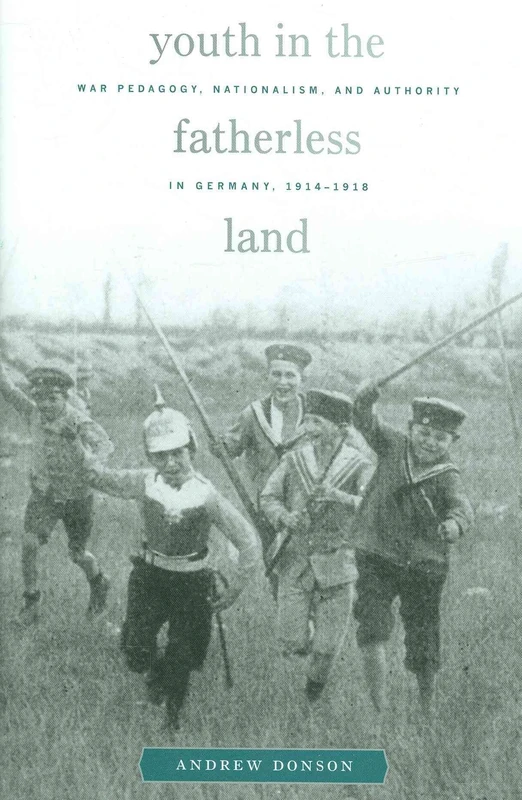 Youth in the Fatherless Land: War Pedagogy, Nationalism, and Authority in Germany, 1914 -1918 (Harvard Historical Studies): 169
