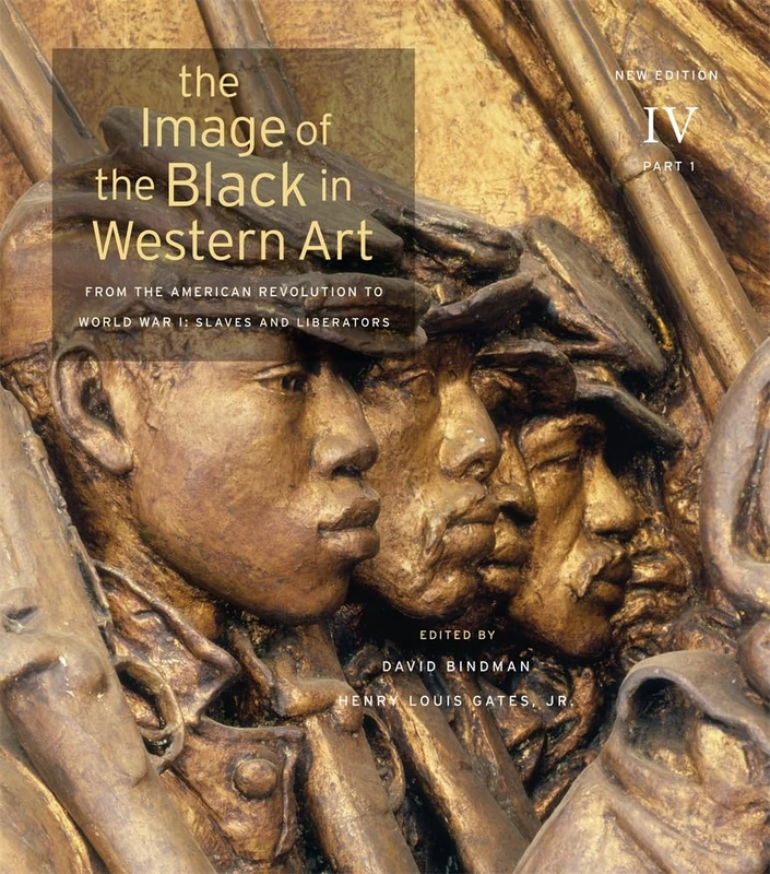 Image of the Black in Western Art, Volume IV: From the American Revolution to World War I, Part 1: Slaves and Liberators (The Image of the Black in Western Art, IV)