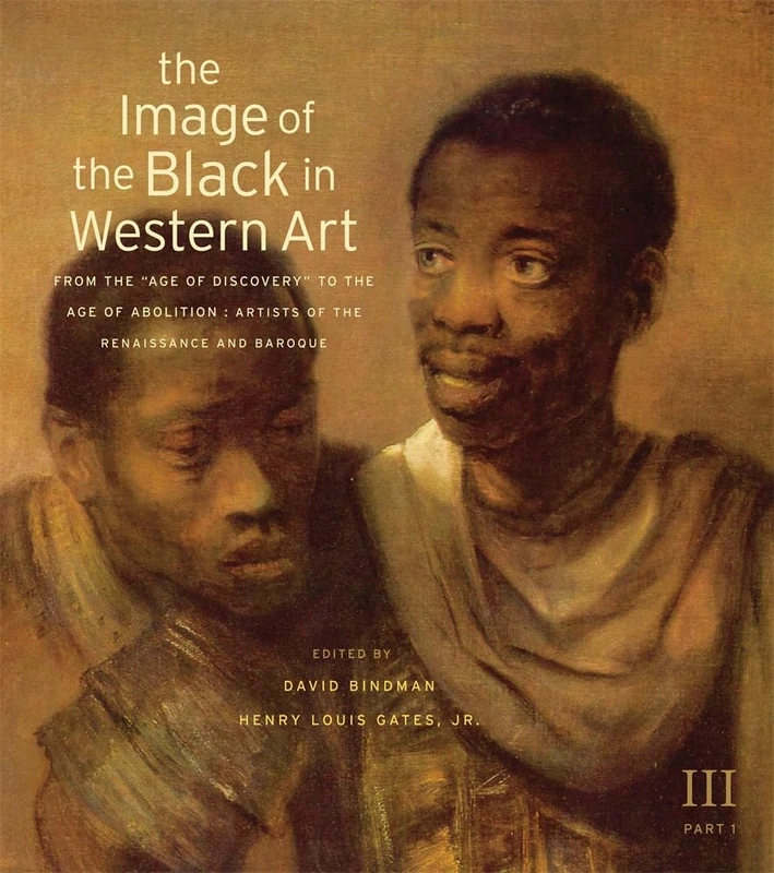 Image of the Black in Western Art, Volume III: From the ""Age of Discovery"" to the Age of Abolition, Part 1: Artists of the Renaissance and Baroque: 3 (The Image of the Black in Western Art, III)