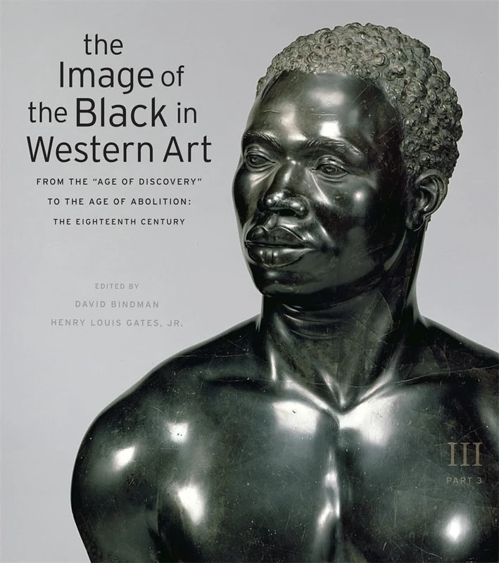 The Image of the Black in Western Art: From the "Age of Discovery" to the Age of Abolition v. III: 3: From the "Age of Discovery" to the Age of Abolition, Part 3: The Eighteenth Century