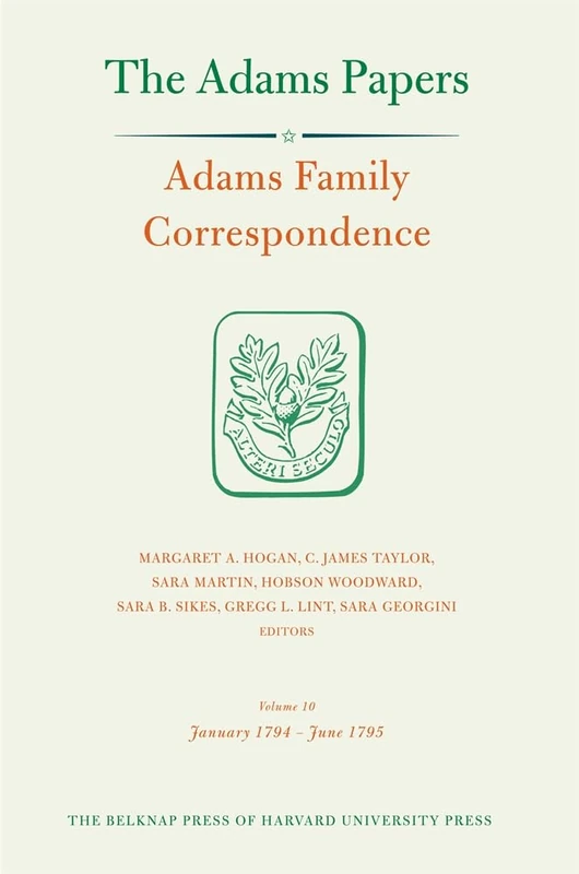 Adams Family Correspondence: January 1794-June 1795 v. 10 (Adams Papers: Adams Family Correspondence): Volume 10